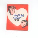 How I'd Feel Without You Fold Up Valentines Day Card Meryle T 6060 USA Vintage