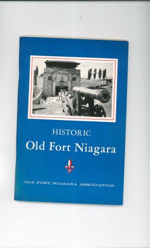 Historic Old Fort Niagara Story Of An Ancient Gateway To The West With Map Hultzen