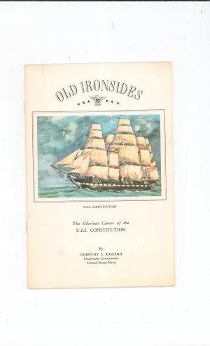 Old Ironsides The Glorious Career Of The U.S.S. Constitution by Dorothy Richard