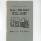 Choice Pages From Early American School Books by Myron Johnson