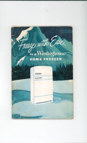 Freeze With Ease In A Westinghouse Home Freezer Vintage 1949