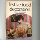 Festive Food Decoration For All Occasions by Sheila Ostrander Vintage Hard Cover
