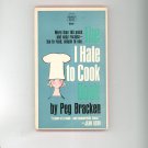 The I Hate To Cook Book Cookbook by Peg Bracken Vintage 1965