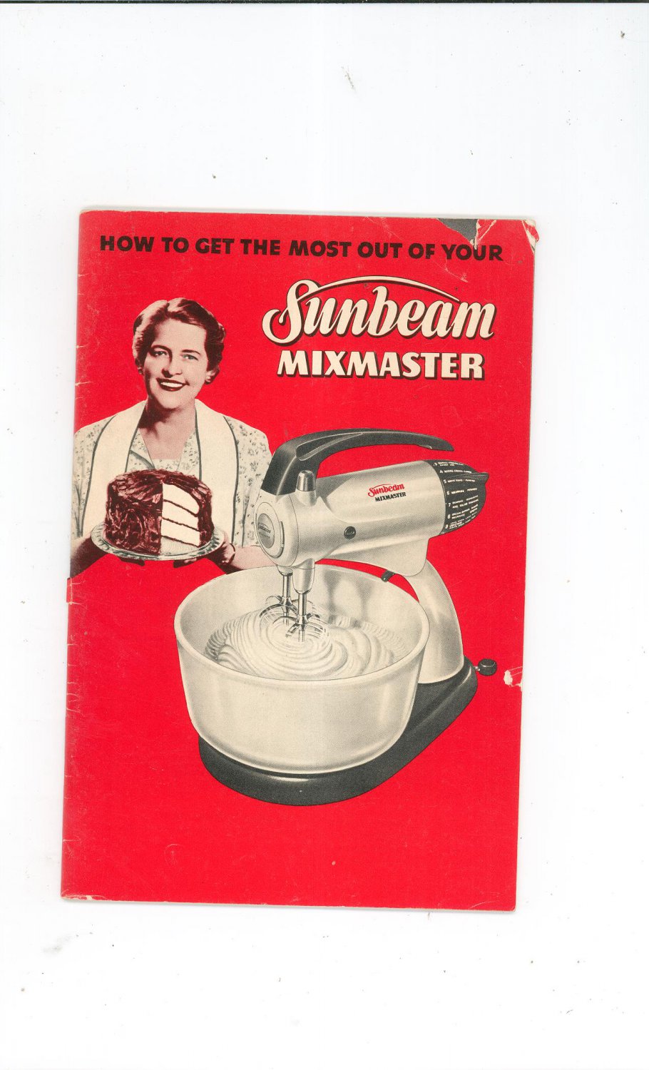 Sunbeam Mixmaster Manual & Cookbook Vintage 1950 How To Get Most Out Of