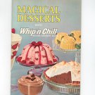 Vintage Magical Desserts With Whip'n Chill Recipe Book First Printing 1965 Vintage