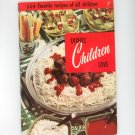 Dishes Children Love Cookbook # 111 by Culinary Arts Institute Vintage Item