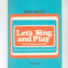 Let's Sing And Play by Keith Bissell Primary Grades Vintage Music Book