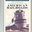 The Routledge Historical Atlas Of The American Railroads John Stover First Edition 0415921406