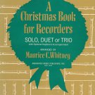 Vintage A Christmas Book For Recorders by Maurice Whitney Solo Duet Trio