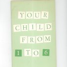 Vintage Your Child from 1 to 6 US Welfare Administration Children's Bureau 1966