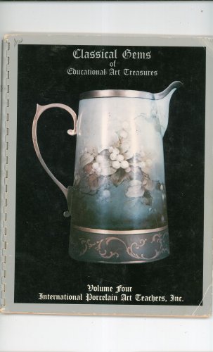 Classical Gems Of Educational Art Treasures Volume 4 International Porcelain Art