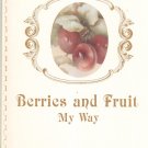 Berries And Fruit My Way by Ann Cline First Edition