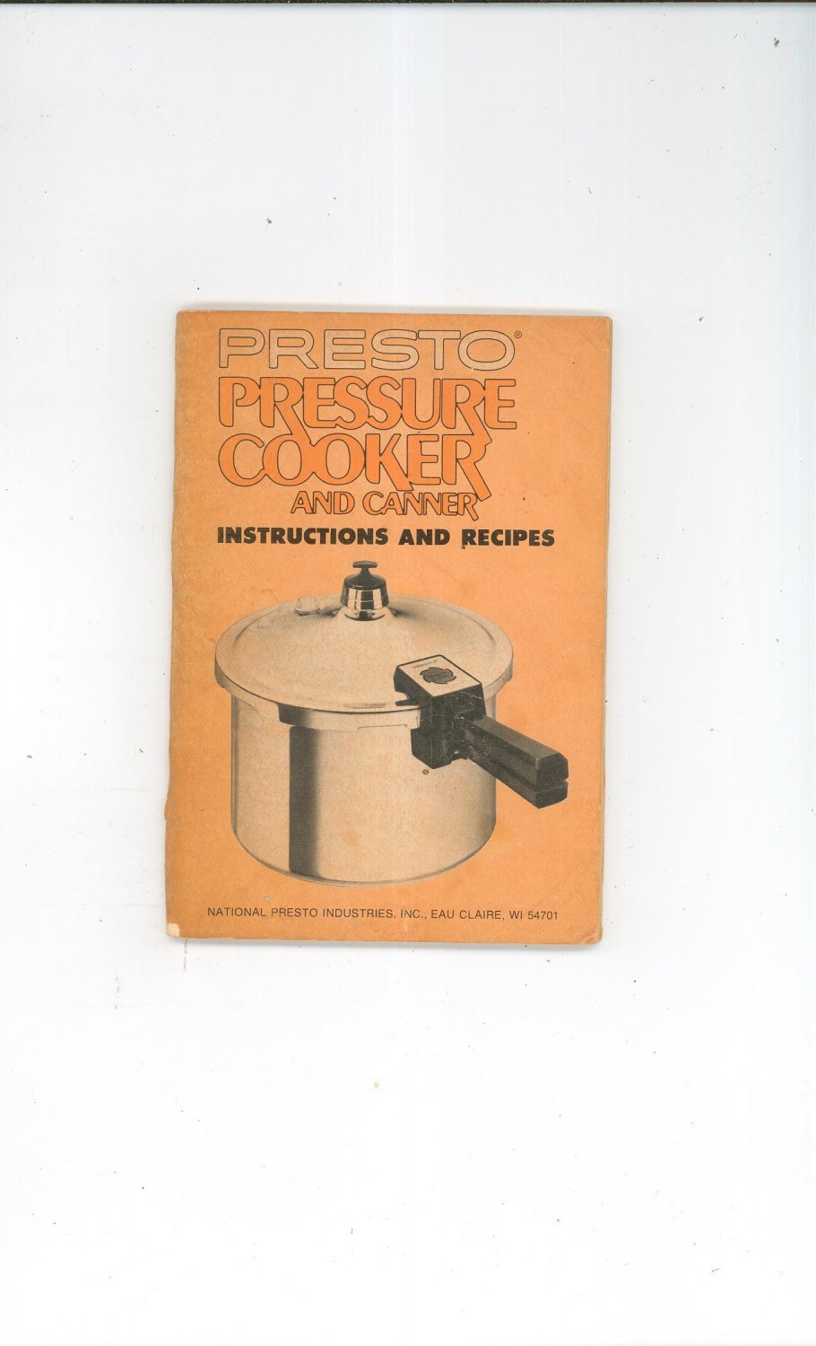 Presto Pressure Cooker And Canner Instruction Manual and Recipes