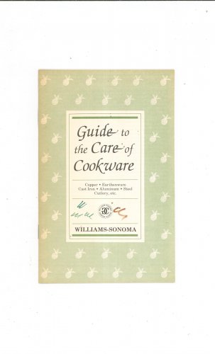Guide To The Care Of Cookware by Williams Sonoma