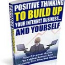 Positive Thinking To Build Up Your Internet Business And Yourself
