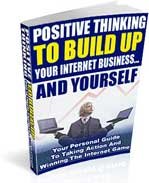 Positive Thinking To Build Up Your Internet Business And Yourself