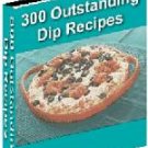 300 Outstanding Dip Recipes