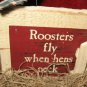 Roosters Fly When Hens Peck Sign Desk Decoration