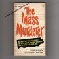 The Mass Murderer by Brad Steiger – 9 actual cases described and discussed - s0891