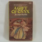 A Gift of Onyx by Jocelyn Kettle a Fawcett Crest paperback 18th Century Romance