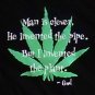God Smokes Pot "Man is Clever" 100% Organic T-Shirt !