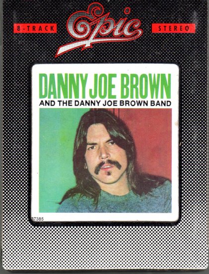 Danny Joe Brown - Danny Joe Brown And The Danny Joe Brown Band 1981 EPIC  Sealed 8-track tape