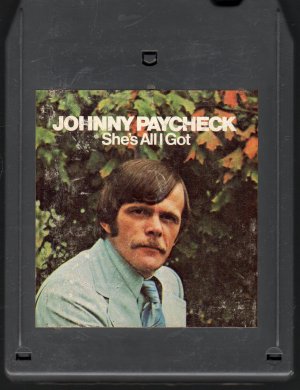 Johnny Paycheck - She's All I Got A45 8-track tape