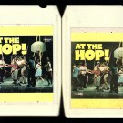 At The Hop - Various 50 & 60's Rock Artists Part 1 & 2 1975 MCA A10 8-TRACK TAPE