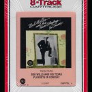 Bob Wills And His Texas Playboys - In Concert 1976 RCA CAPITOL Sealed T11 8-TRACK TAPE