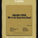 Grand Funk - We're an American Band 1973 CAPITOL Quadraphonic T10 8-TRACK TAPE
