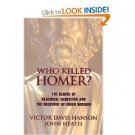 Who Killed Homer?: The Demise of Classical Education and the Recovery of Greek Wisdom (Paperback)