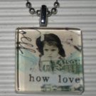 New Altered Art to Wear Glass Pendant Necklace How Love