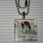 New Altered Art to Wear Glass Pendant Necklace How Love