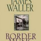 Border Music by Robert James Waller (1995, Hardcover)