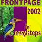 Frontpage 2002 in Easy Steps Web page design microsoft New Book Web Design Internet