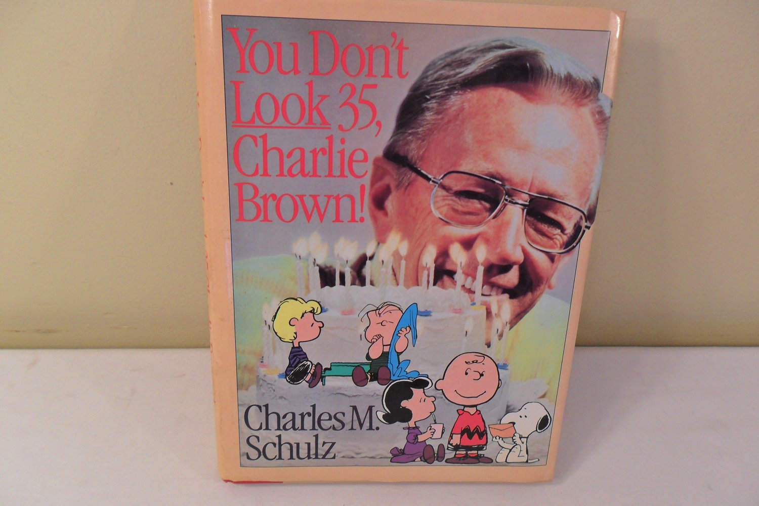 YOU DON'T LOOK 35, CHARLIE BROWN! 1ST EDITION - COPYRIGHT 1985