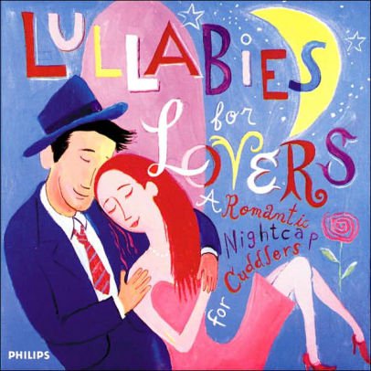 Lullabies For Lovers - A Romantic Nightcap For Cuddlers CD by Philips!