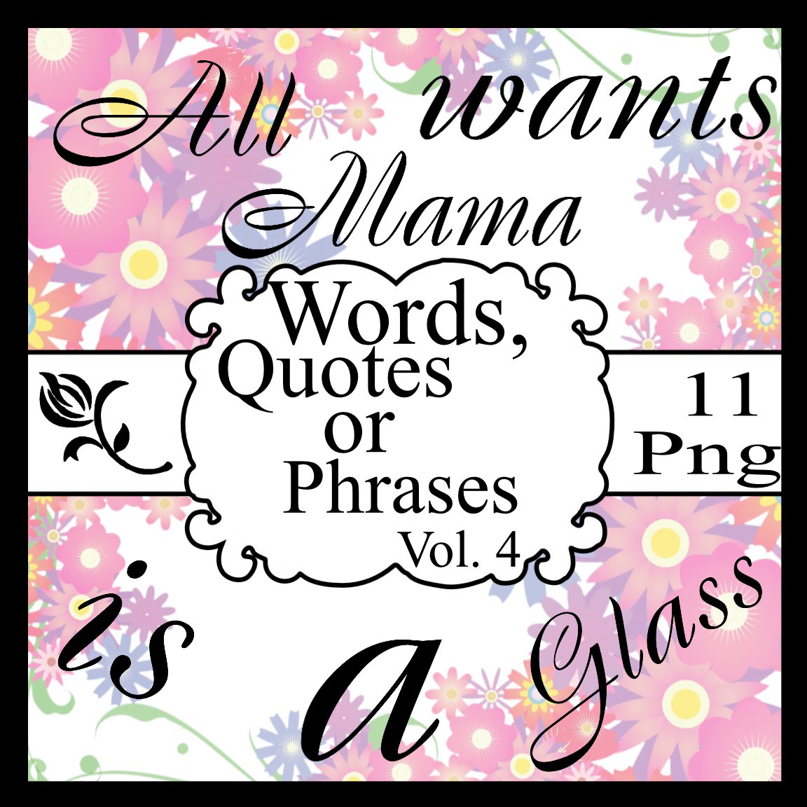 Words, Quotes or Phrases Vol.4-All Mama wants is a Glass of Wine-Digital Clipart