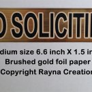 Brushed gold NO SOLICITING sign sticker, brass finish foil paper.