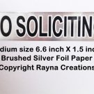 Brushed silver NO SOLICITING sign sticker, chrome finish foil paper.