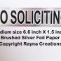 Brushed silver NO SOLICITING sign sticker, chrome finish foil paper.