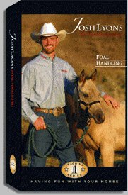 JOSH LYONS DVD #1 Foal Handling
