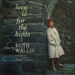 love is for the birds / ruth wallis / wlp 17