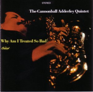 why am I treated so bad / cannonball adderley / st2617