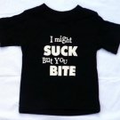 Baby Infant Tee Shirt "I Might Suck But You Bite" 12 Mo