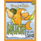 Fred the Fish and the Squash that Goes Squish-Signed by Author!