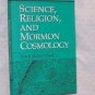 Science, Religion and Mormon Cosmology Erick R Paul