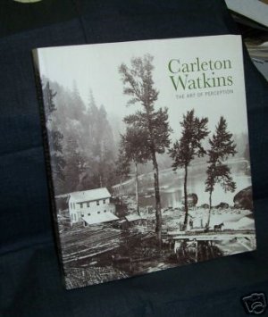 The Art of Perception by Carleton Watkins