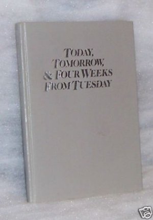 Today Tomorrow and Four Weeks from Tuesday Signed