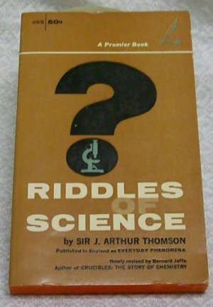 Riddles of Science by Thomson, Arthur, Sir